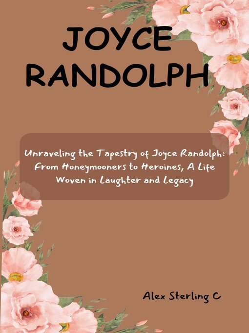 Title details for JOYCE RANDOLPH by Alex Sterling C - Available
